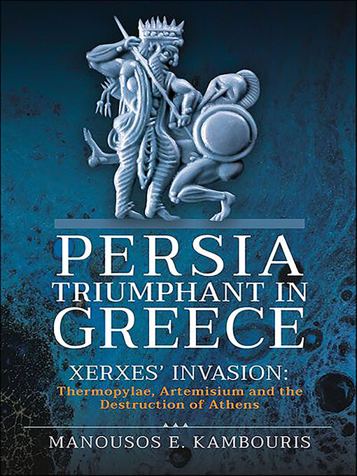 Title details for Persia Triumphant in Greece by Manousos E. Kambouris - Available